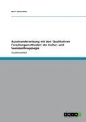 Auseinandersetzung Mit Den 'Qualitativen Forschungsmethoden' Der Kultur- Und Sozialanthropologie