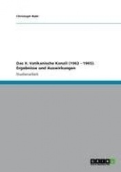 Das II. Vatikanische Konzil (1962 - 1965) - Ergebnisse und Auswirkungen