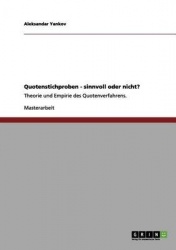 Quotenstichproben - sinnvoll oder nicht? - Theorie und Empirie des Quotenverfahrens.