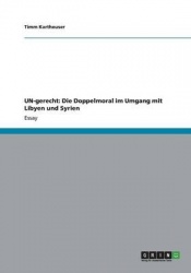 UN-gerecht - Die Doppelmoral im Umgang mit Libyen und Syrien
