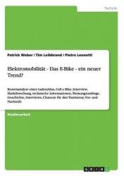 Elektromobilitat - Das E-Bike - ein neuer Trend? - Kostenanalyse eines Ladezyklus, Call a Bike, Interview, Marktforschung, techn