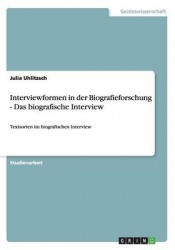 Interviewformen in der Biografieforschung - Das biografische Interview - Textsorten im biografischen Interview