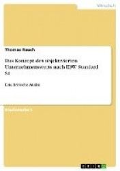 Das Konzept des objektivierten Unternehmenswerts nach IDW Standard S1 - Eine kritische Analye