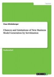 Chances and Limitations of New Business Model Generation by Servitization