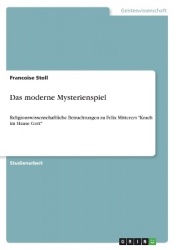 Das moderne Mysterienspiel - Religionswissenschaftliche Betrachtungen zu Felix Mitterers 