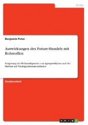 Auswirkungen des Future-Handels mit Rohstoffen - Steigerung des Weltmarktpreises von Agrarprodukten und der Einfluss auf Niedrig