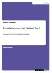 Krankheitserleben bei Diabetes Typ 1 - Krankheitsverlauf und Alltagsbewältigung
