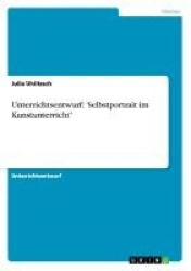 Unterrichtsentwurf - 'Selbstportrait im Kunstunterricht'