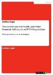 Two-Level-Games in Seattle and Doha - Domestic Influences on WTO Negotiations: With special focus on issue linkages