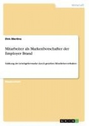 Mitarbeiter als Markenbotschafter der Employer Brand - Stärkung der Arbeitgebermarke durch gezieltes Mitarbeiterverhalten