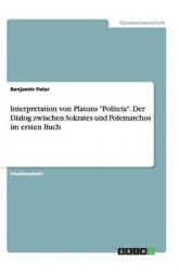 Interpretation von Platons Politeia. Der Dialog zwischen Sokrates und Polemarchos im ersten Buch