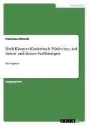 Erich Kastners Kinderbuch 'Punktchen und Anton' und dessen Verfilmungen