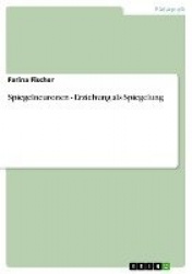 Spiegelneuronen - Erziehung als Spiegelung
