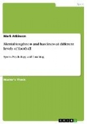Mental toughness and hardiness at different levels of football - Sports Psychology and Coaching