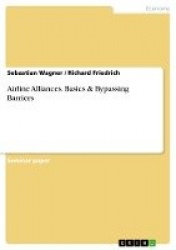 Airline Alliances. Basics&Bypassing Barriers