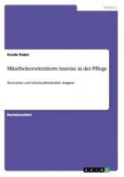 Mitarbeiterorientierte Anreize in der Pflege - Motivation und Arbeitszufriedenheit steigern