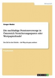 Die nachhaltige Pensionsvorsorge inÖsterreich: Versicherungssparen oder Wertpapierfonds?