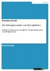 Die Erfolgspotentiale von Pop-Up-Stores - Modellentwicklung und empirische UEberprufung anhand von Erfolgsfaktoren