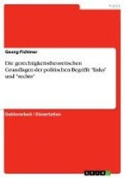 Die gerechtigkeitstheoretischen Grundlagen der politischen Begriffe links und rechts
