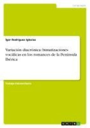 Variacion diacronica - bimatizaciones vocalicas en los romances de la Peninsula Iberica