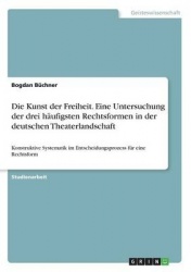 Die Kunst der Freiheit. Eine Untersuchung der drei häufigsten Rechtsformen in der deutschen Theaterlandschaft