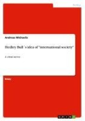 Hedley Bulls idea of international society - A critial survey