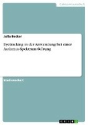 Eyetracking in der Anwendung bei einer Autismus-Spektrum St�rung