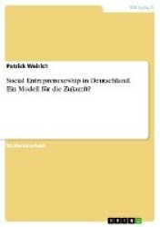 Social Entrepreneurship in Deutschland. Ein Modell fur die Zukunft?