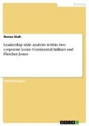 Leadership style analysis within two corporate icons - Continental Airlines and Fletcher Jones