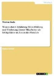 Wissen durch Erfahrung - Weiterbildung und Foerderung alterer Mitarbeiter als Erfolgsfaktor in Zeiten des Wandels