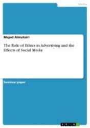 The Role of Ethics  in Advertising and the Effects of Social Media