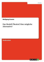 Das Modell OEkodorf. Eine moegliche Alternative?