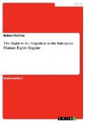 The Right to be Forgotten in the European Human Rights Regime