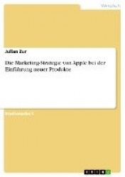Die Marketing-Strategie von Apple bei der Einführung neuer Produkte