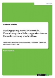 Realbegegnung im WAT-Unterricht. Entwicklung einer Sicherungsexkursion zur Umwelterziehung von Schulern - Am Beispiel der Mullve