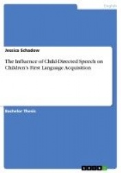 The Influence of Child-Directed Speech on Children's First Language Acquisition