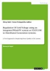 Regulation Of Grid Voltage using an integrated Wind-PV system as STATCOM in Distributed Generation systems. - A Novel Approach t