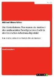 Die Hartz-Reform. Was waren die Ausloeser des umfassenden Paradigmenwechsels in der Deutschen Arbeitsmarktpolitik? - Eine Analys