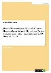Market Ratio Analyses of Attock Cement Limited, Cherat Cement Limited and Dewan Cement Limited for Financial years 2008, 2009 an