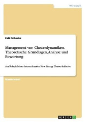 Management Von Clusterdynamiken. Theoretische Grundlagen, Analyse Und Bewertung