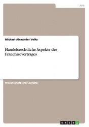 Handelsrechtliche Aspekte des Franchisevertrages