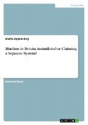 Muslims in Britain. Assimilated or Claiming a Separate System?