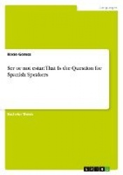 Ser or Not Estar - That Is the Question for Spanish Speakers