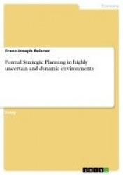 Formal Strategic Planning in Highly Uncertain and Dynamic Environments
