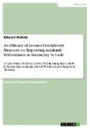 An Efficacy of Learner Disciplinary Measures on Improving Academic Performance in Secondary Schools - A Case Study of Sirisia Di