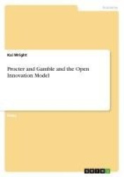 Procter and Gamble and the Open Innovation Model