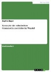 Konzepte des schulischen Grammatikunterrichts im Wandel