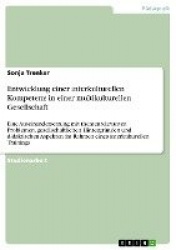 Entwicklung einer interkulturellen Kompetenz in einer multikulturellen Gesellschaft - Eine Auseinandersetzung mit themenrelevant