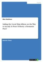 Sailing the Good Ship Albion on the Way to Arcady. Is Peter Doherty a Romantic Poet?