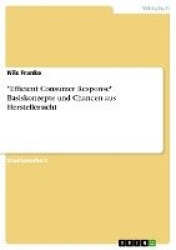 Efficient Consumer Response. Basiskonzepte und Chancen aus Herstellersicht